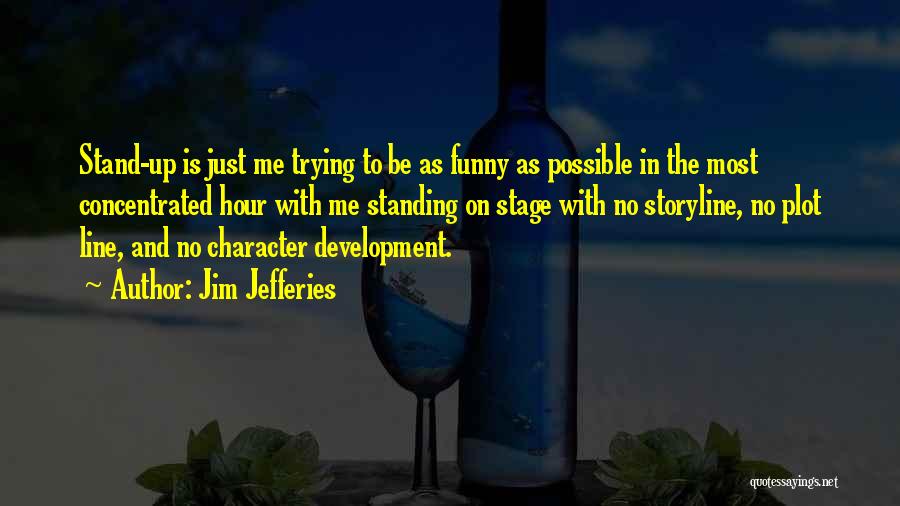 Funny Standing Quotes By Jim Jefferies