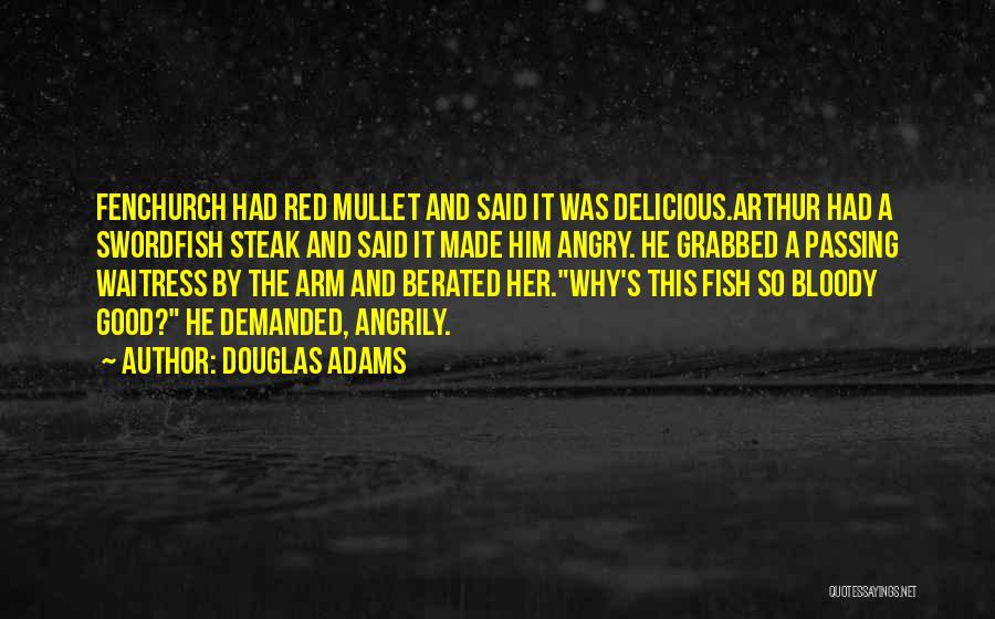 Funny Steak Quotes By Douglas Adams