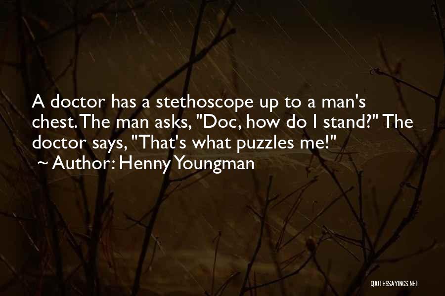 Funny Stethoscope Quotes By Henny Youngman