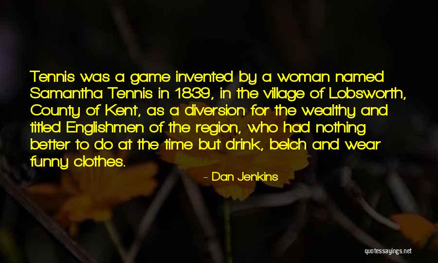 Funny Still Game Quotes By Dan Jenkins Funny Still Game Quotes By Dan Jenkins