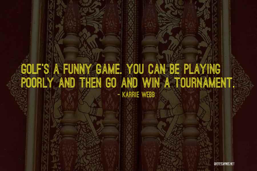 Funny Still Game Quotes By Karrie Webb Funny Still Game Quotes By Karrie Webb