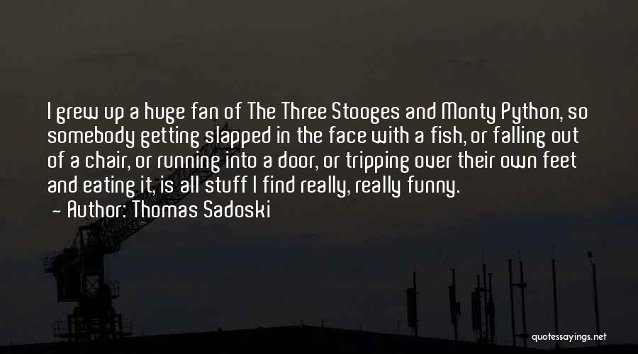 Funny Stooges Quotes By Thomas Sadoski