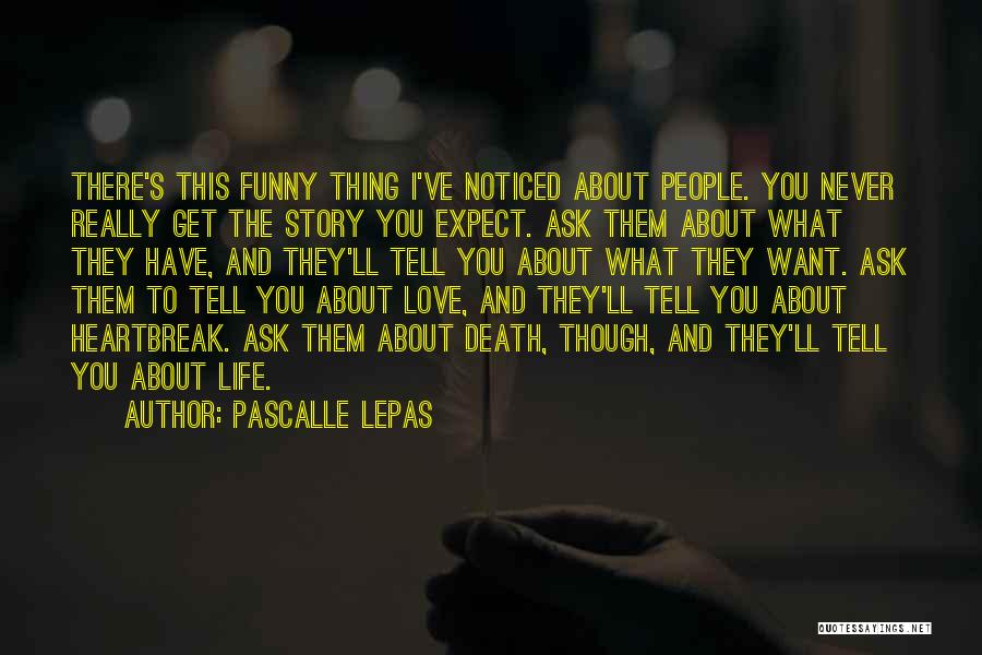 Funny Story Of My Life Quotes By Pascalle Lepas