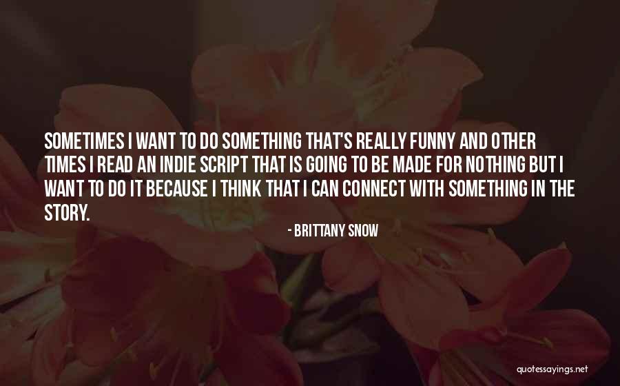 Funny Story Quotes By Brittany Snow Funny Story Quotes By Brittany Snow