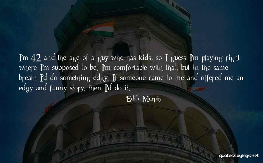 Funny Story Quotes By Eddie Murphy Funny Story Quotes By Eddie Murphy