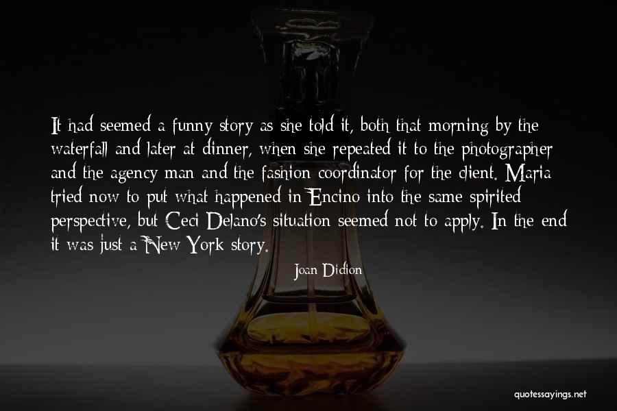 Funny Story Quotes By Joan Didion Funny Story Quotes By Joan Didion