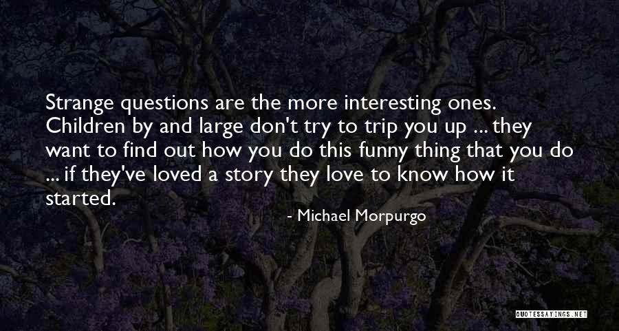 Funny Story Quotes By Michael Morpurgo Funny Story Quotes By Michael Morpurgo