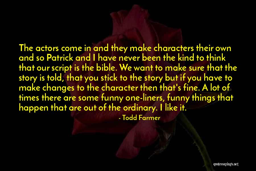 Funny Story Quotes By Todd Farmer Funny Story Quotes By Todd Farmer