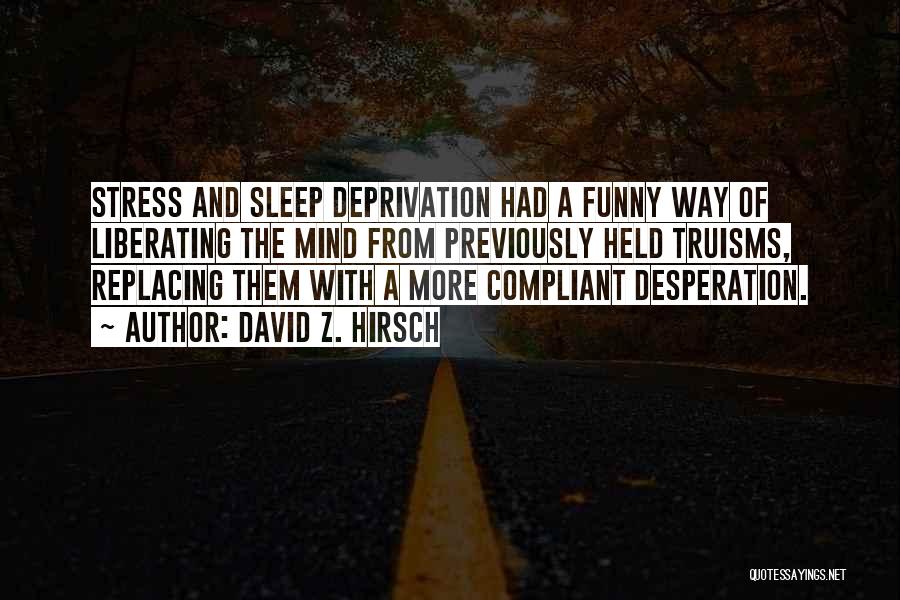 Funny Stress Less Quotes By David Z. Hirsch Funny Stress Less Quotes By David Z. Hirsch