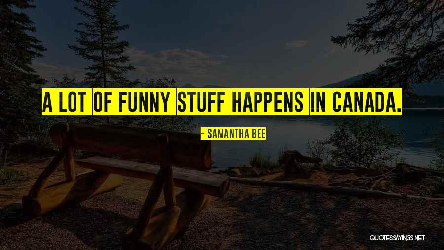 Funny Stuff Happens Quotes By Samantha Bee