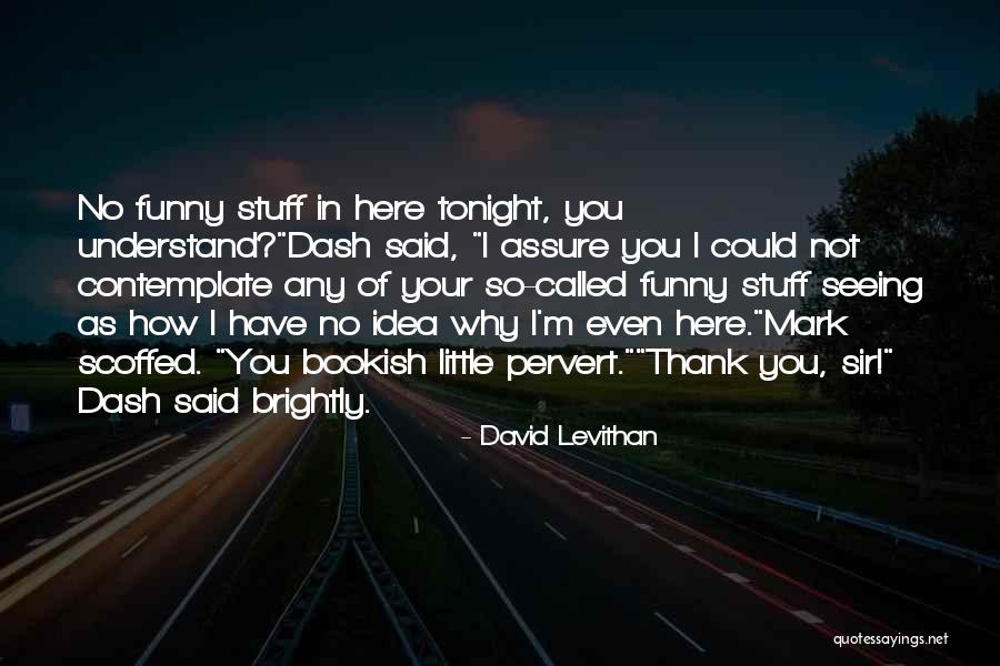 Funny Stuff Quotes By David Levithan Funny Stuff Quotes By David Levithan