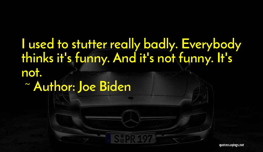 Funny Stutter Quotes By Joe Biden