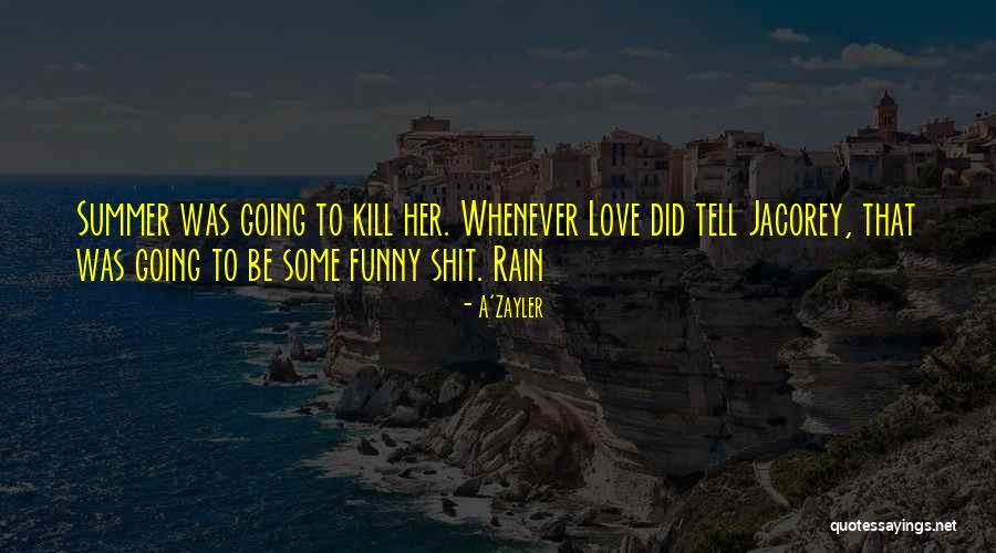 Funny Summer Quotes By A'Zayler Funny Summer Quotes By A'Zayler