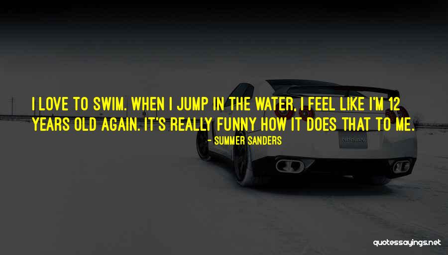 Funny Summer Quotes By Summer Sanders Funny Summer Quotes By Summer Sanders