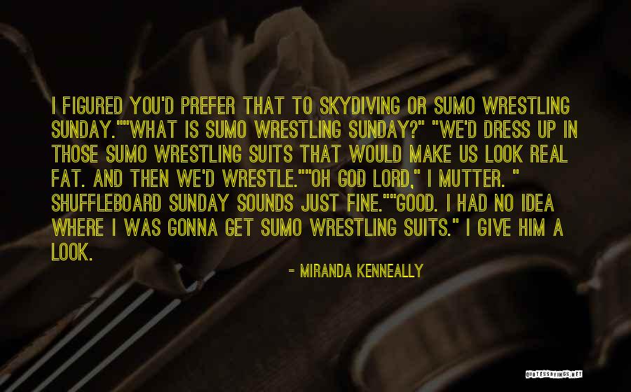 Funny Sumo Quotes By Miranda Kenneally Funny Sumo Quotes By Miranda Kenneally