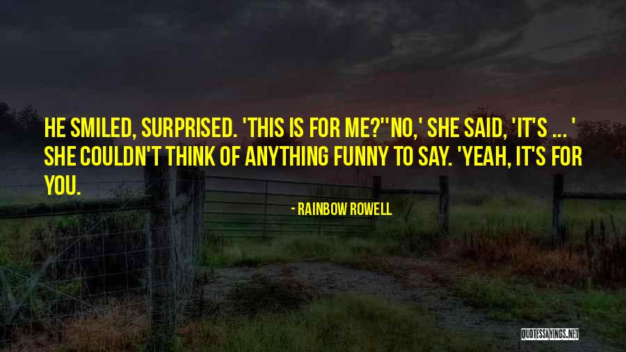 Funny Surprised Quotes By Rainbow Rowell