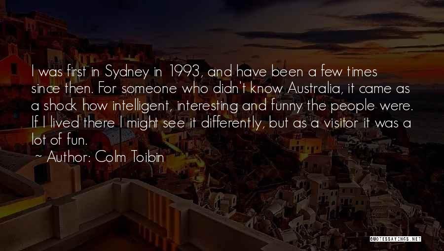 Funny Sydney Quotes By Colm Toibin