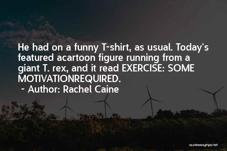 Funny T Rex Quotes By Rachel Caine