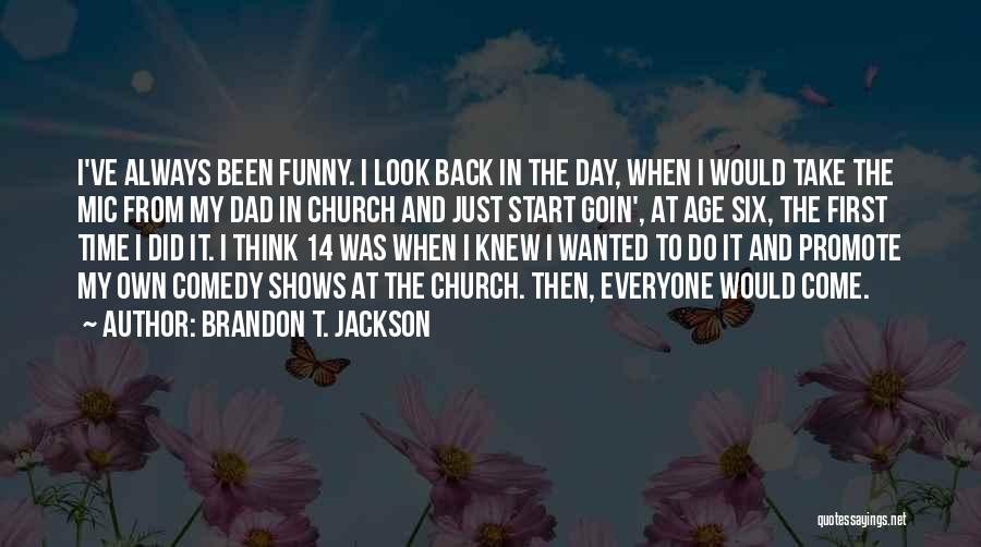 Funny Take Me Back Quotes By Brandon T. Jackson