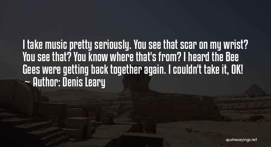 Funny Take Me Back Quotes By Denis Leary