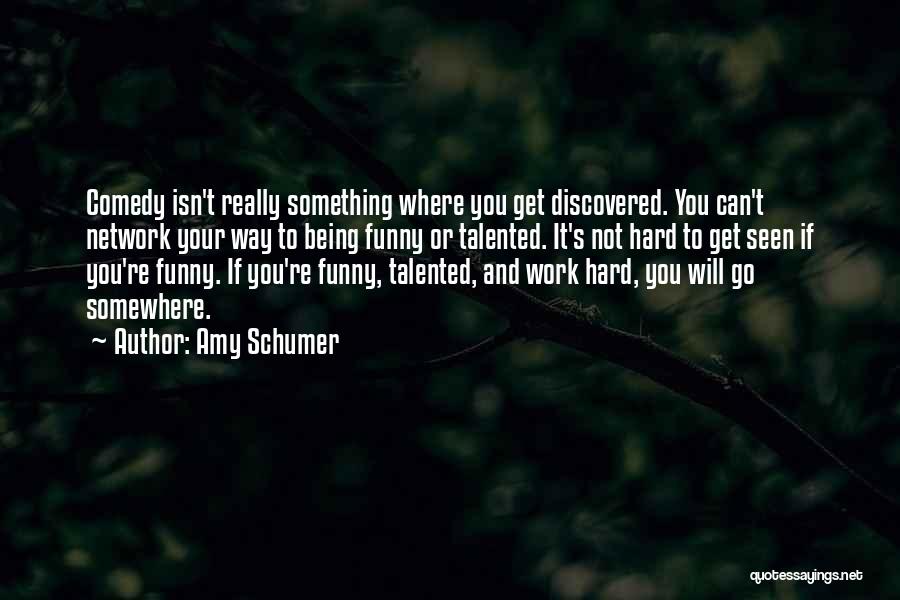 Funny Talented Quotes By Amy Schumer