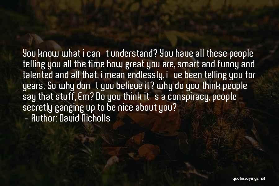 Funny Talented Quotes By David Nicholls