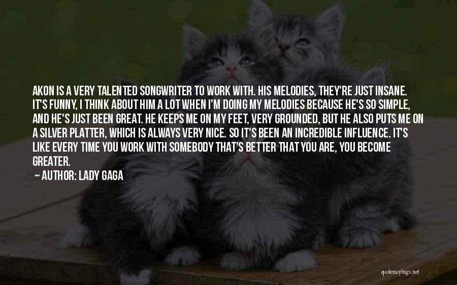 Funny Talented Quotes By Lady Gaga