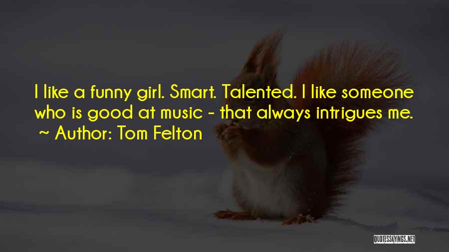 Funny Talented Quotes By Tom Felton