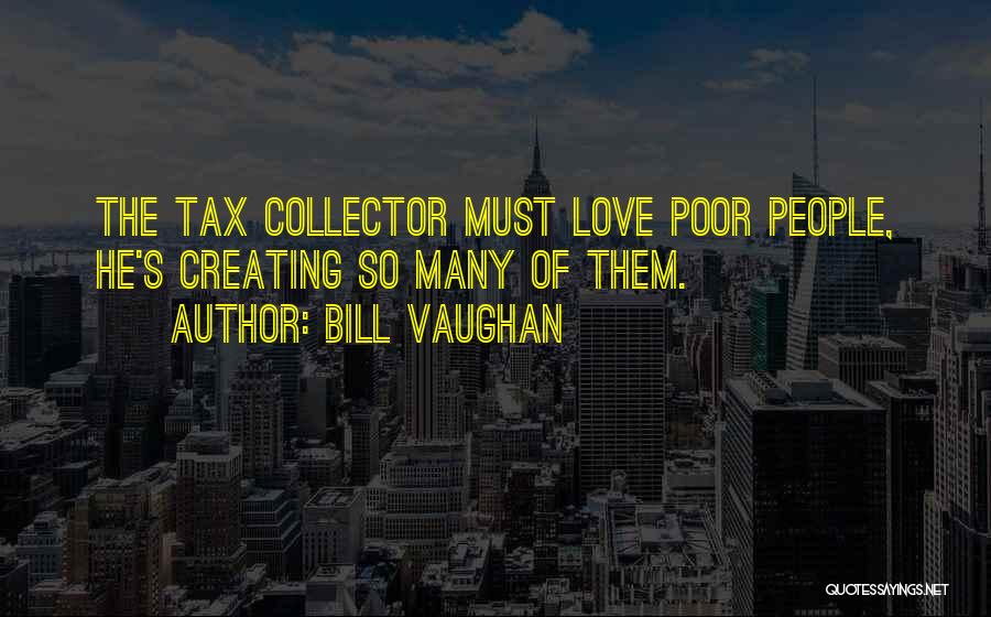 Funny Tax Collector Quotes By Bill Vaughan