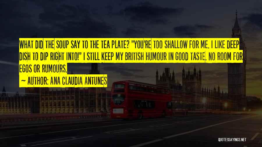 Funny Tea Quotes By Ana Claudia Antunes
