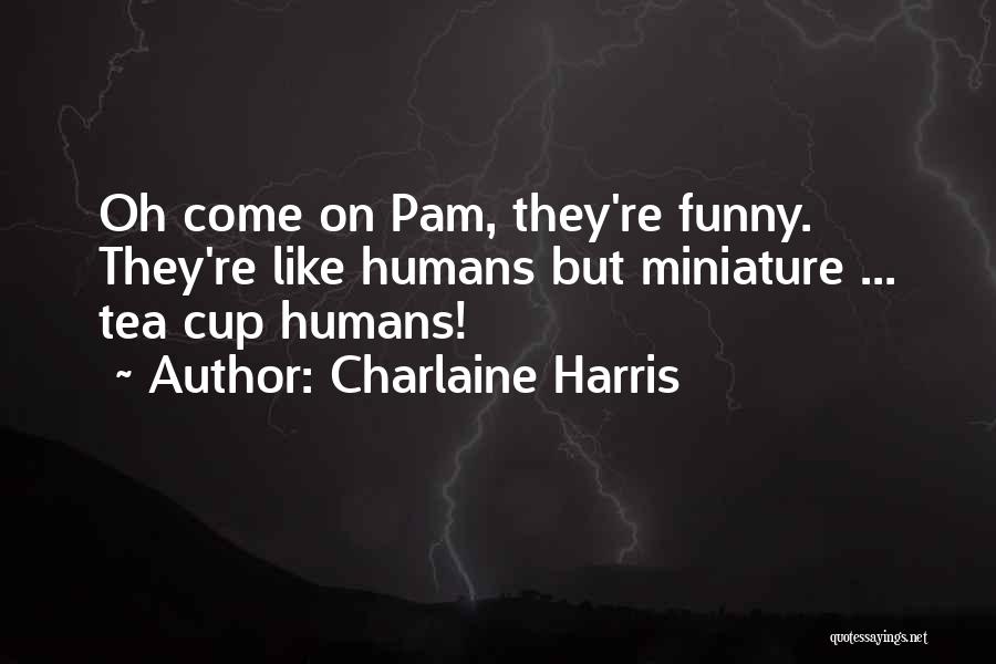 Funny Tea Quotes By Charlaine Harris