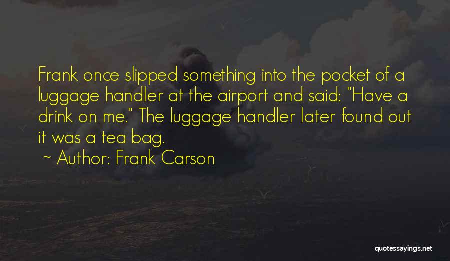 Funny Tea Quotes By Frank Carson