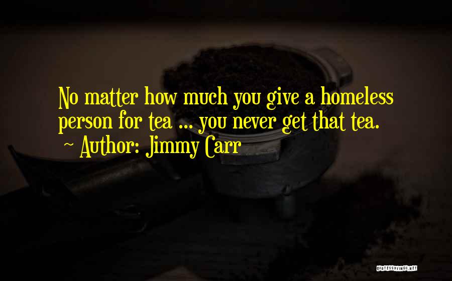 Funny Tea Quotes By Jimmy Carr
