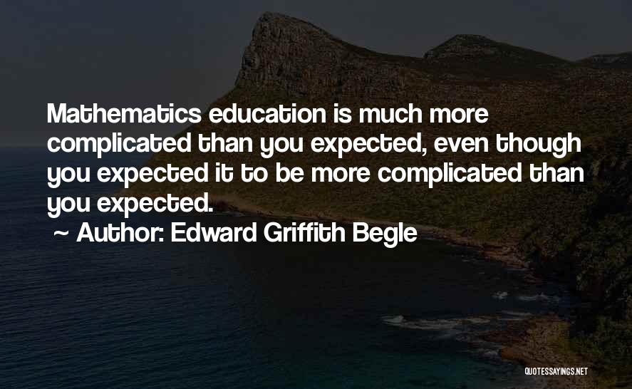 Funny Teacher Quotes By Edward Griffith Begle