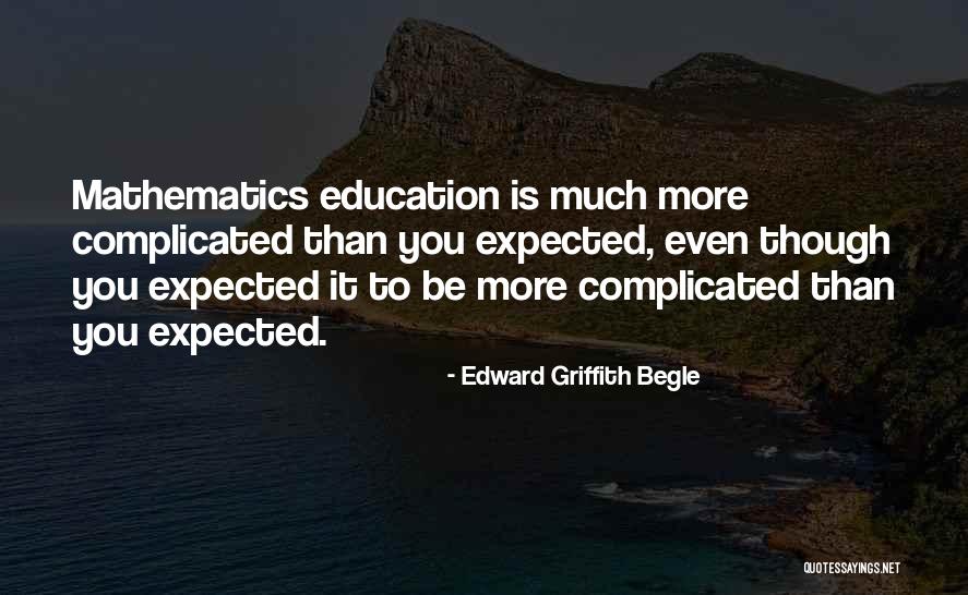 Funny Teacher Quotes By Edward Griffith Begle