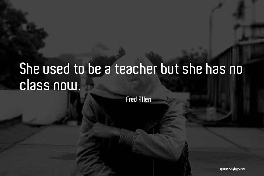 Funny Teacher Quotes By Fred Allen