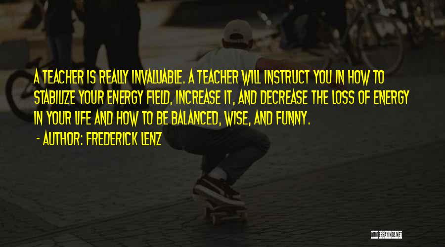 Funny Teacher Quotes By Frederick Lenz