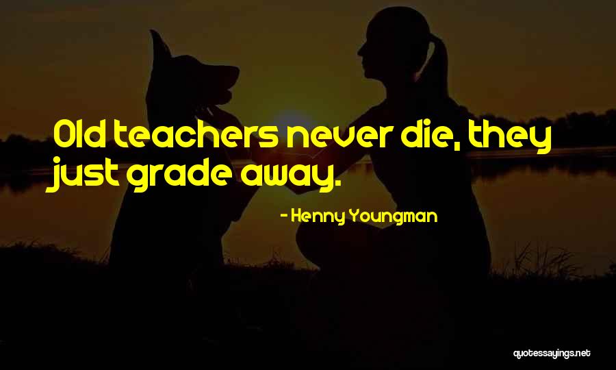 Funny Teacher Quotes By Henny Youngman Funny Teacher Quotes By Henny Youngman
