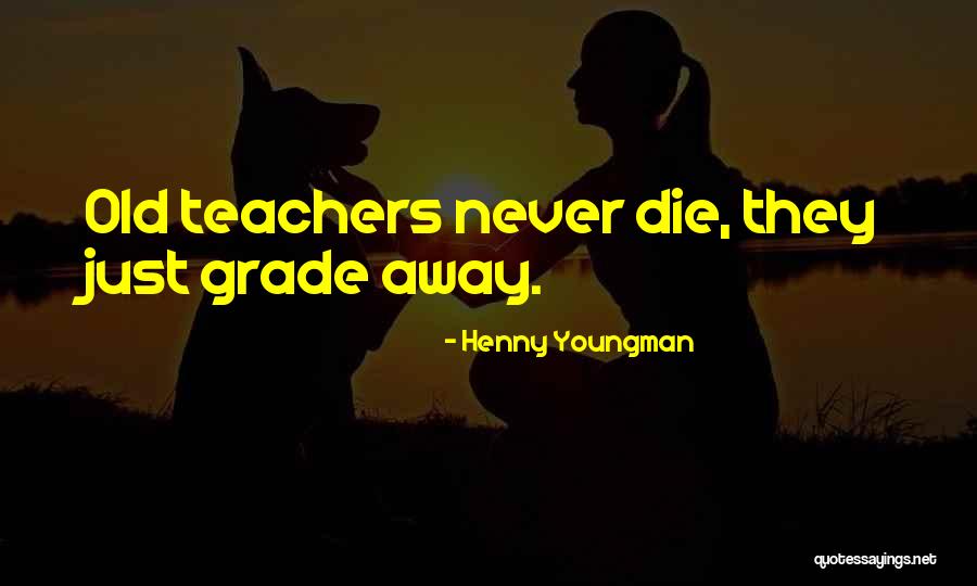 Funny Teacher Quotes By Henny Youngman