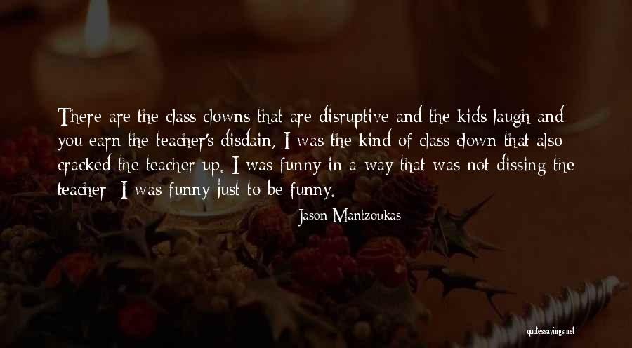 Funny Teacher Quotes By Jason Mantzoukas