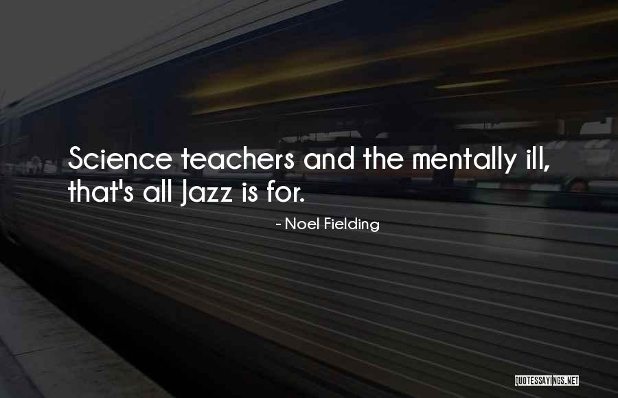 Funny Teacher Quotes By Noel Fielding Funny Teacher Quotes By Noel Fielding