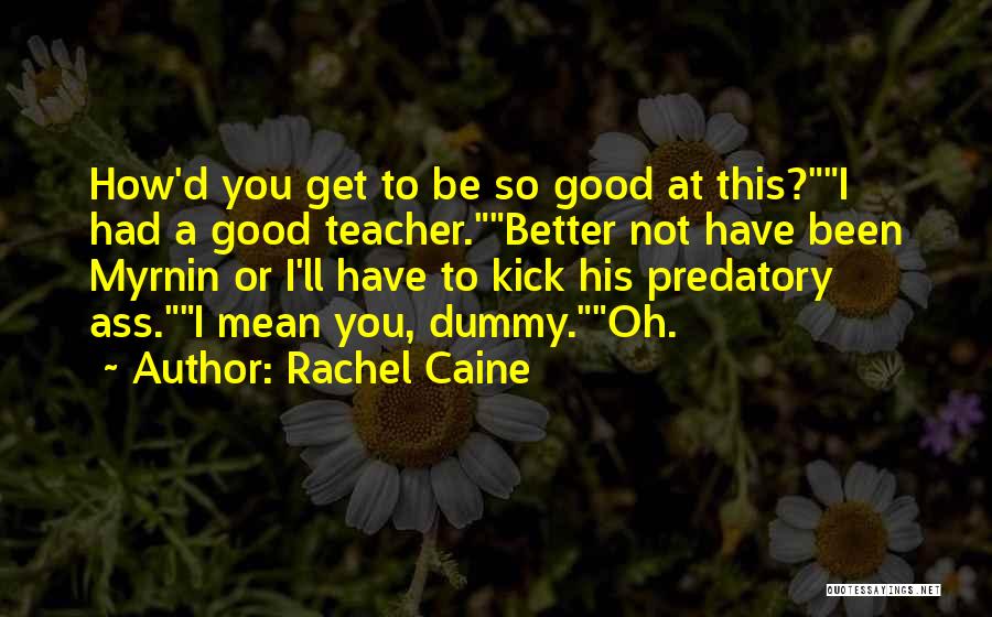 Funny Teacher Quotes By Rachel Caine