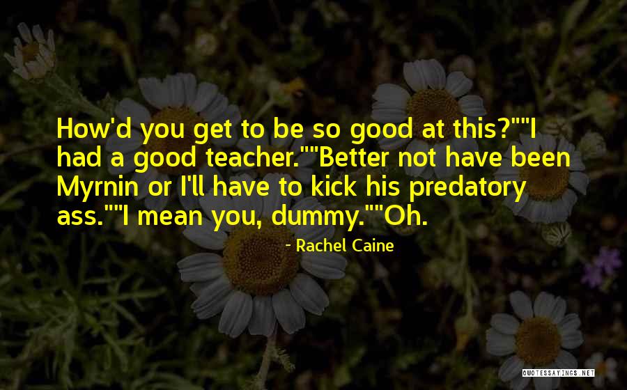 Funny Teacher Quotes By Rachel Caine