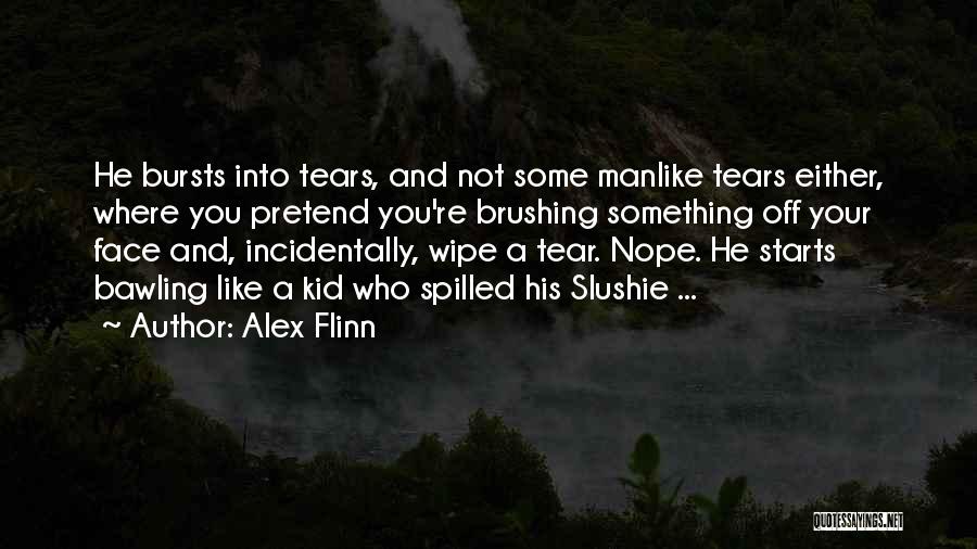 Funny Tears Quotes By Alex Flinn