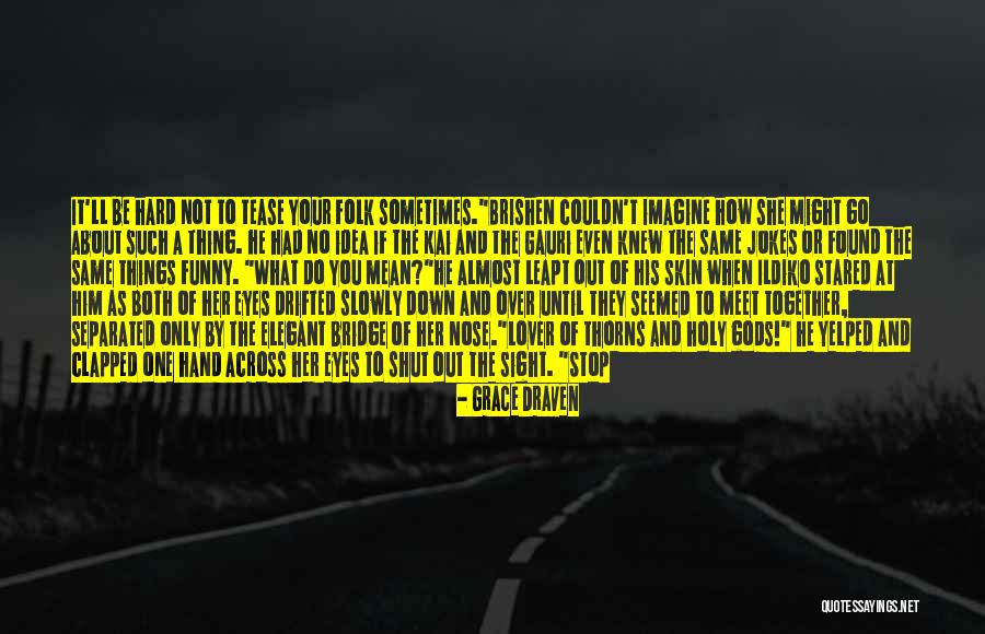 Funny Tease Quotes By Grace Draven Funny Tease Quotes By Grace Draven