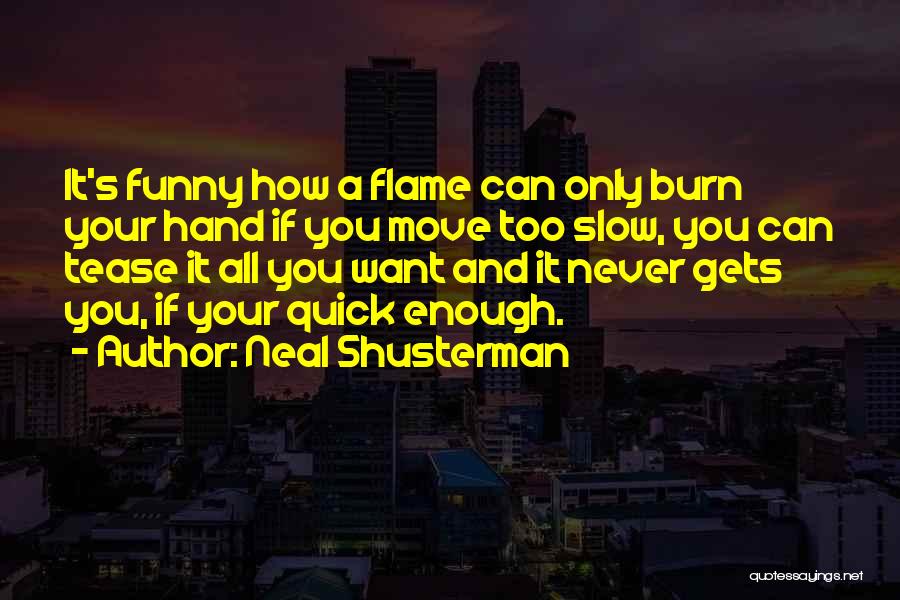 Funny Tease Quotes By Neal Shusterman