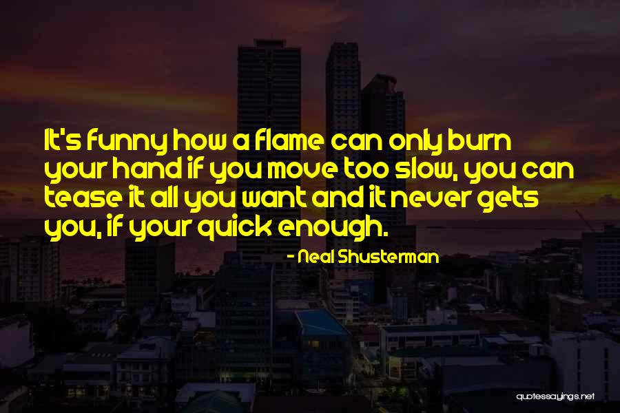 Funny Tease Quotes By Neal Shusterman