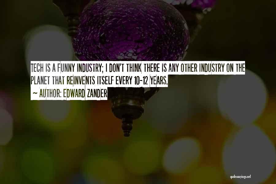 Funny Tech Quotes By Edward Zander