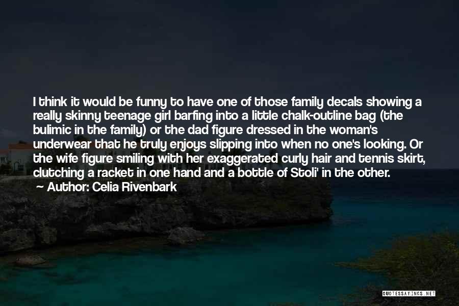 Funny Teenage Quotes By Celia Rivenbark