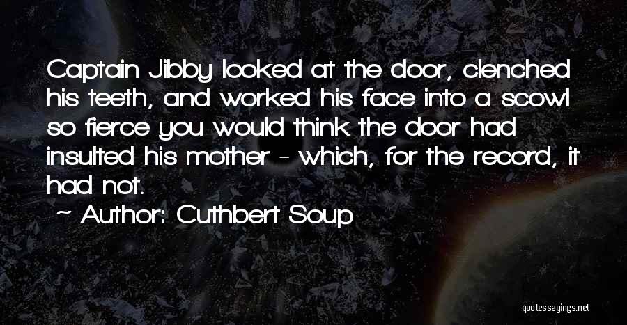 Funny Teeth Quotes By Cuthbert Soup